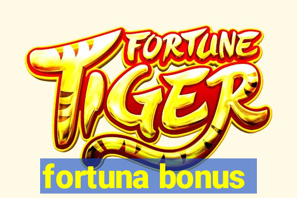 fortuna bonus