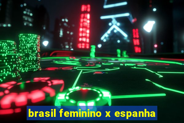 brasil feminino x espanha