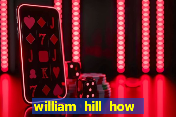 william hill how to bet