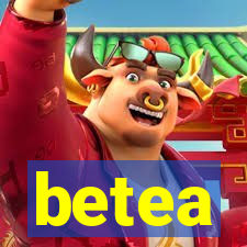 betea