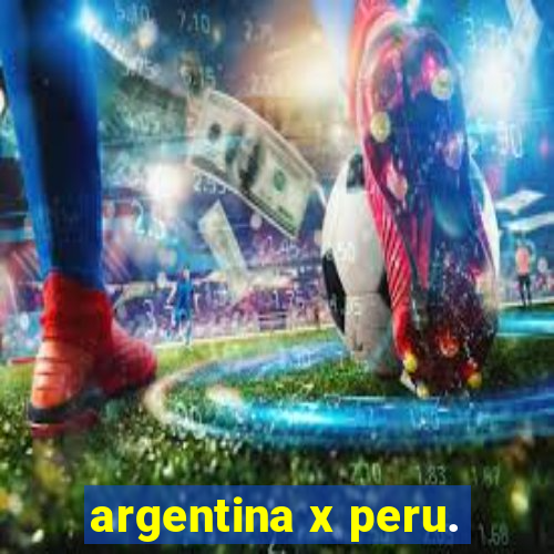 argentina x peru.