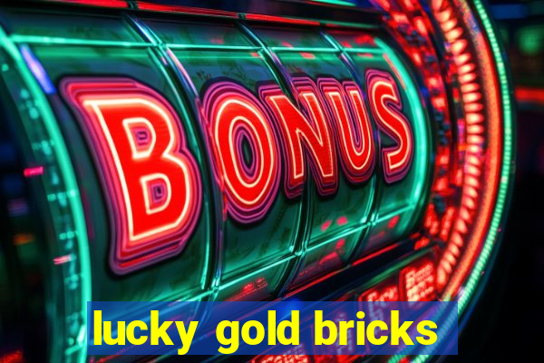 lucky gold bricks