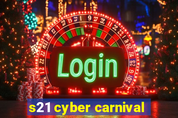 s21 cyber carnival