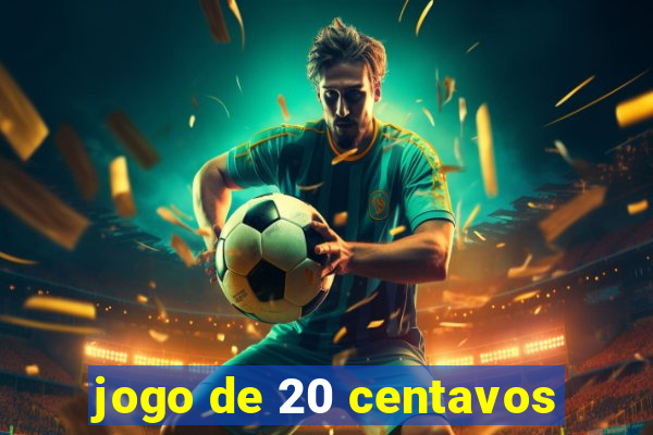 jogo de 20 centavos