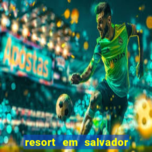 resort em salvador linha verde