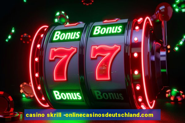 casino skrill -onlinecasinosdeutschland.com