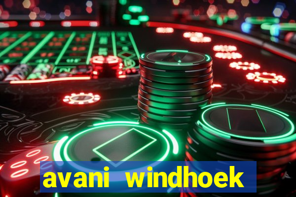 avani windhoek hotel casino namibia