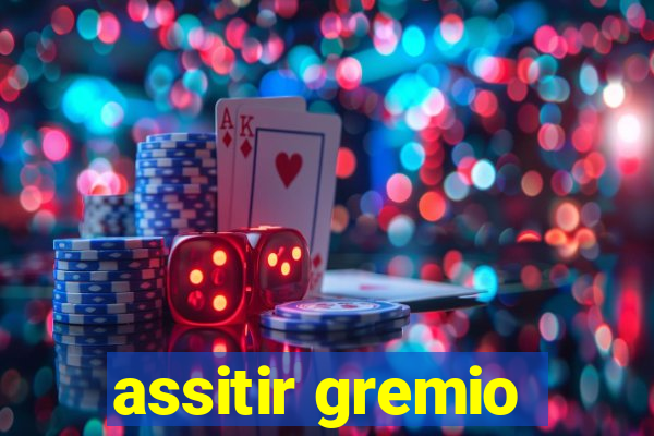 assitir gremio