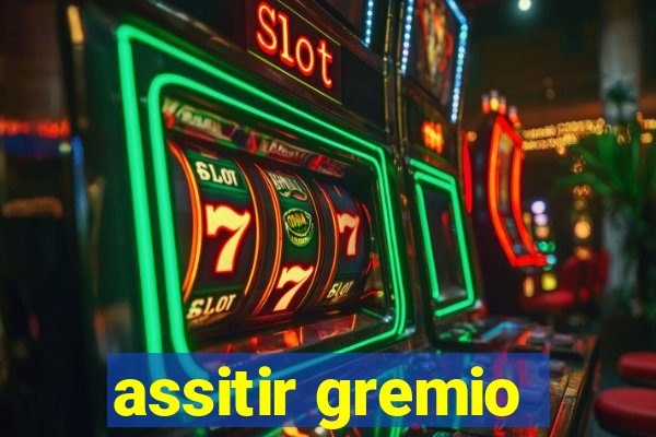 assitir gremio