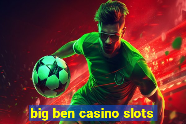 big ben casino slots