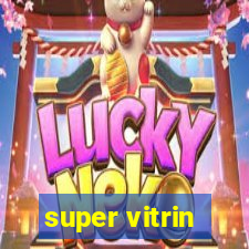 super vitrin