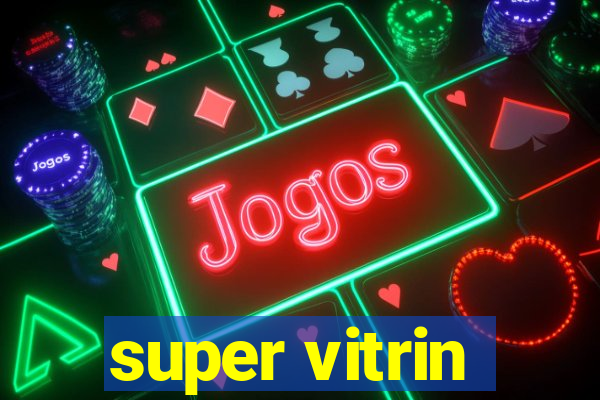 super vitrin