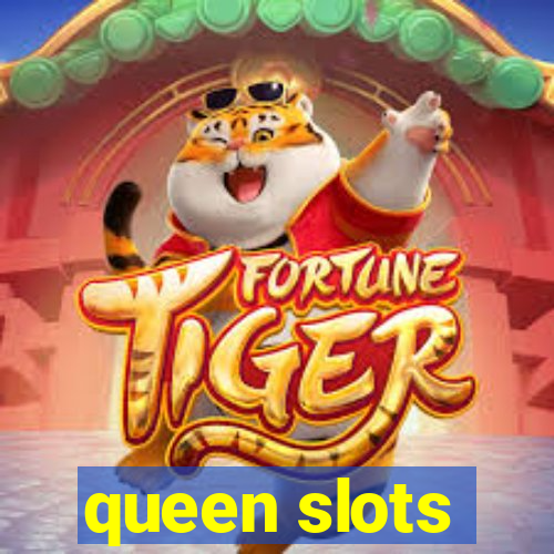 queen slots