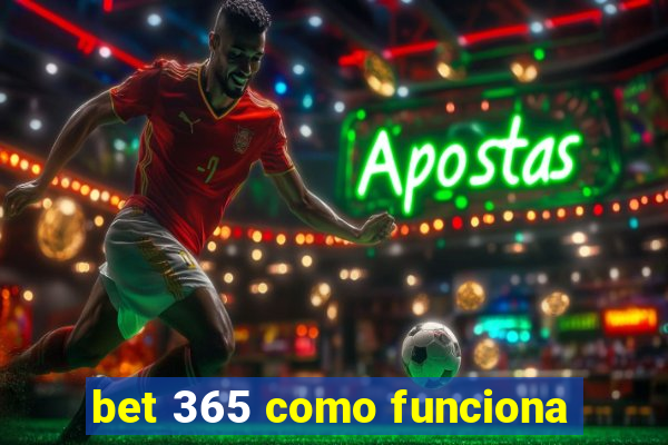 bet 365 como funciona