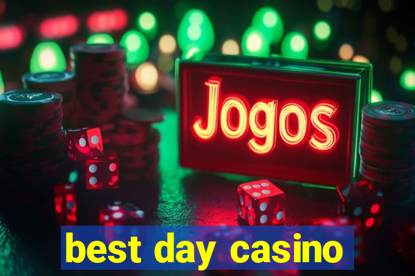 best day casino