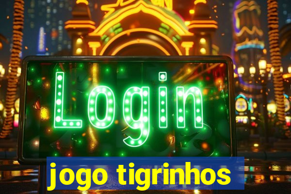 jogo tigrinhos