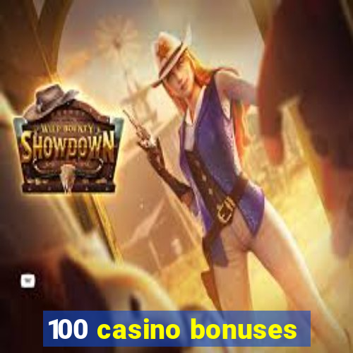 100 casino bonuses