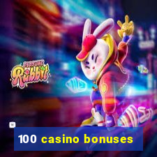 100 casino bonuses