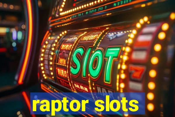 raptor slots