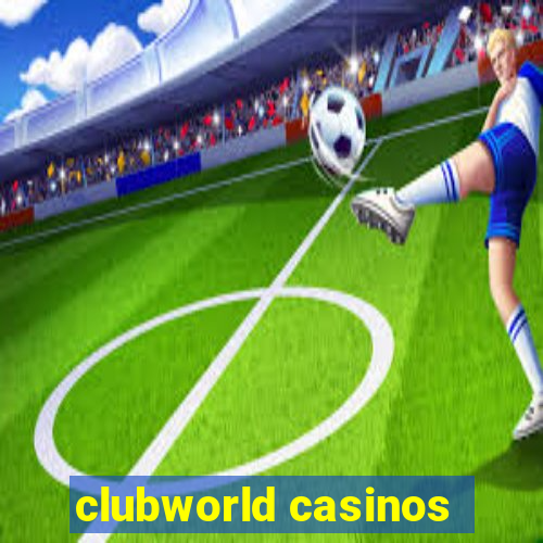 clubworld casinos