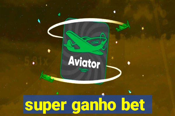 super ganho bet