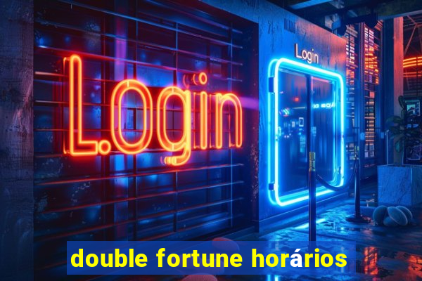 double fortune horários