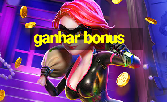 ganhar bonus