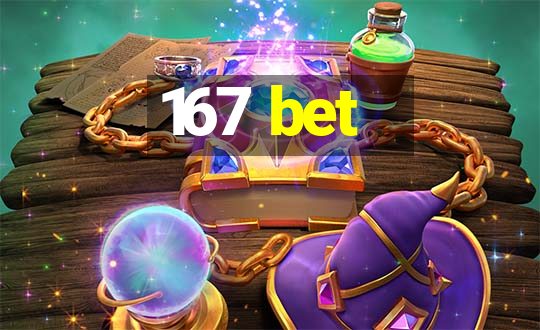 167 bet