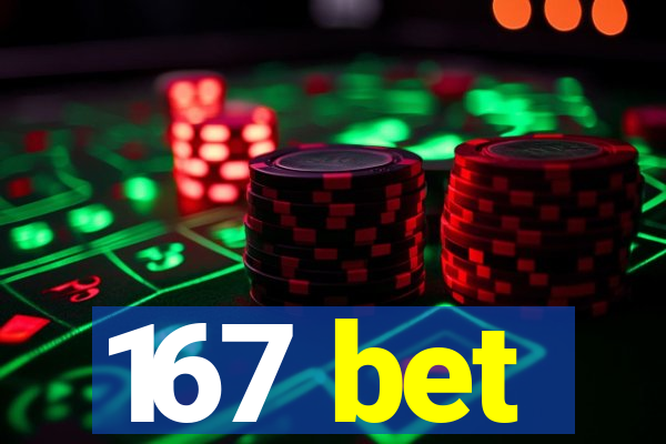 167 bet