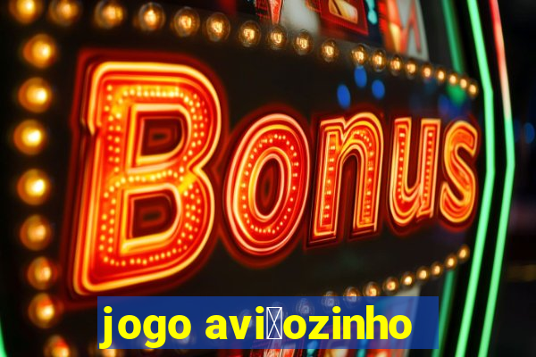 jogo avi茫ozinho