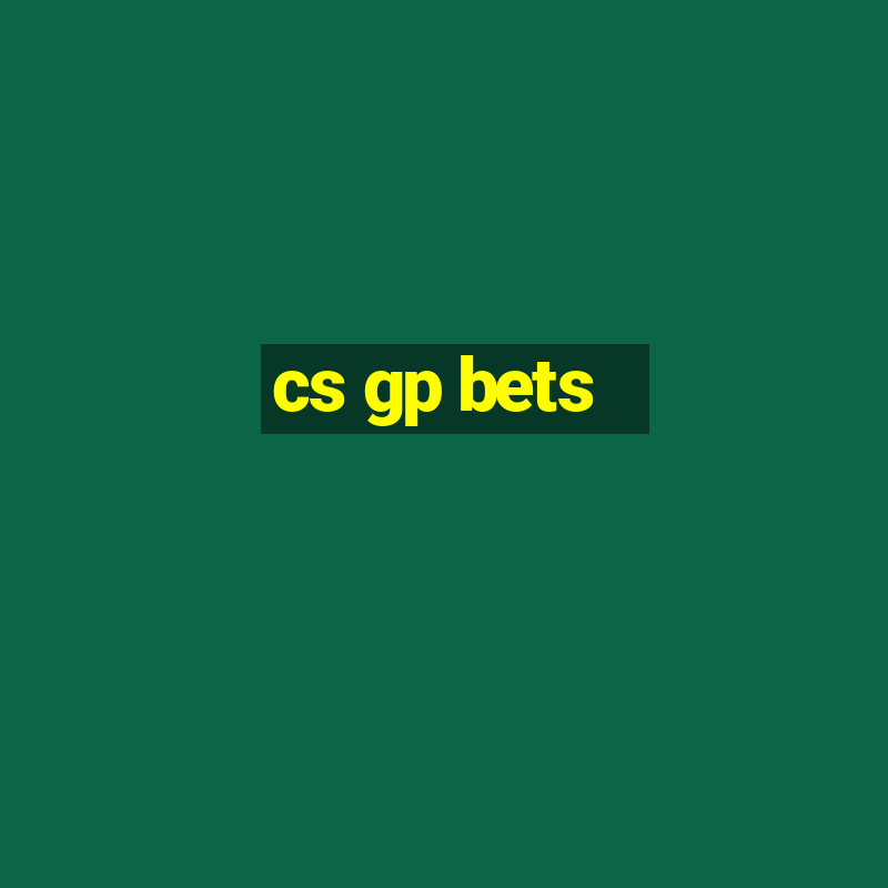 cs gp bets