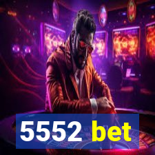 5552 bet