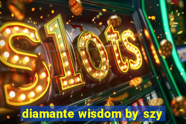 diamante wisdom by szy