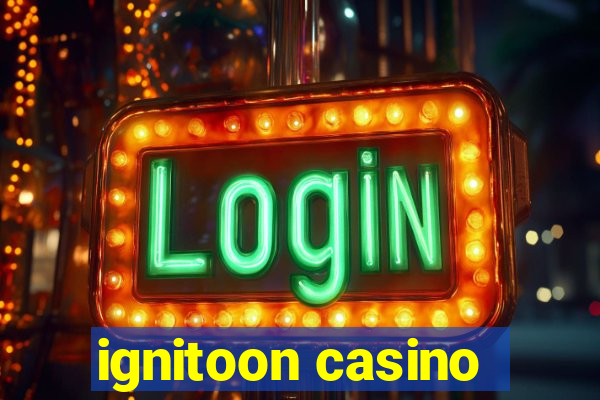 ignitoon casino