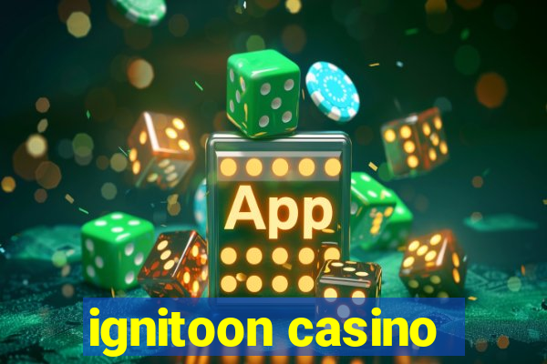 ignitoon casino