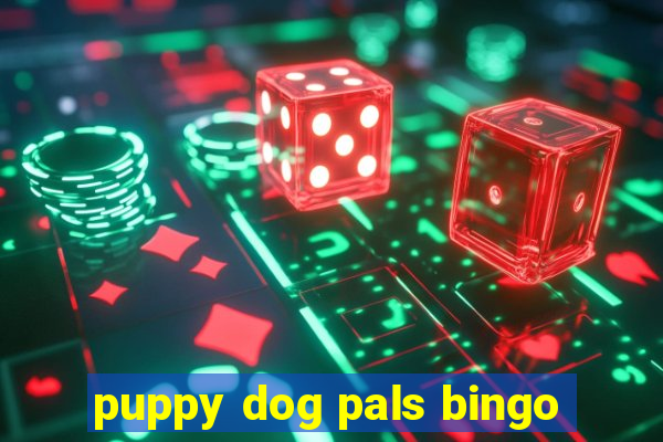 puppy dog pals bingo