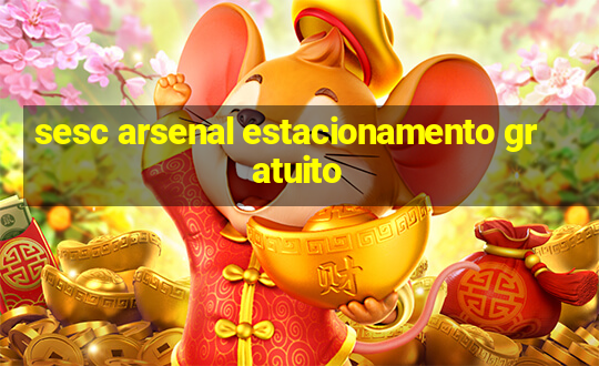 sesc arsenal estacionamento gratuito