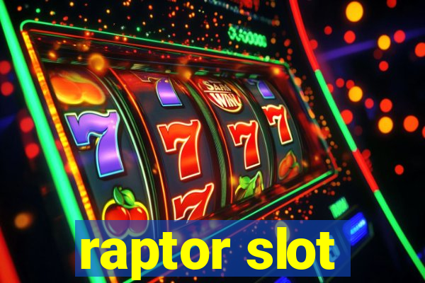 raptor slot