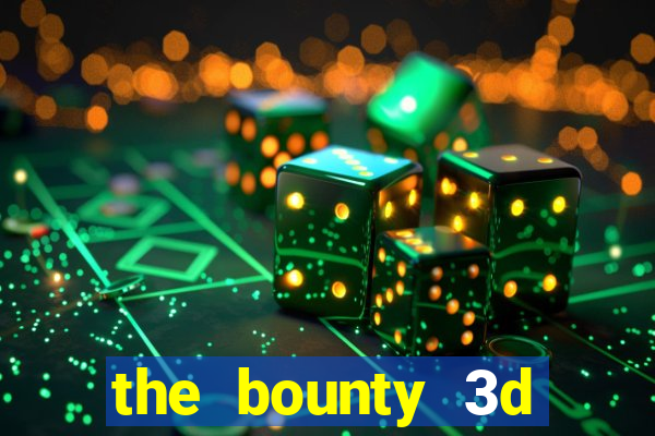 the bounty 3d online slot