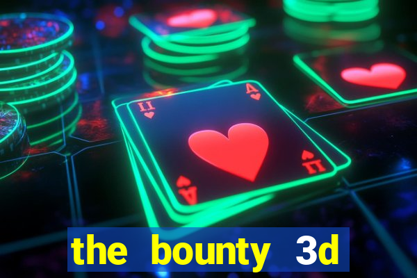 the bounty 3d online slot