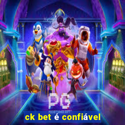 ck bet é confiável