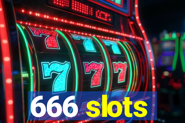 666 slots