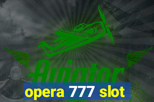 opera 777 slot