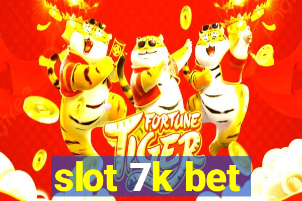 slot 7k bet