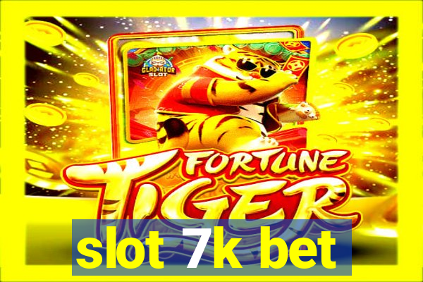 slot 7k bet