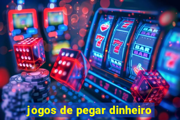 jogos de pegar dinheiro