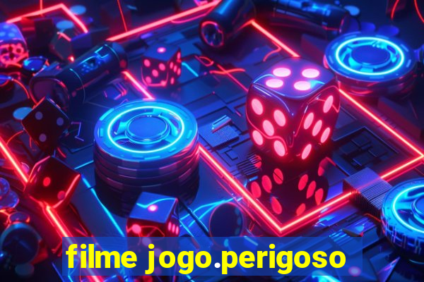 filme jogo.perigoso