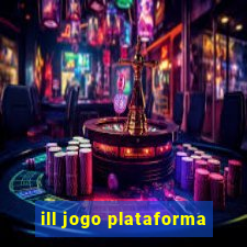 ill jogo plataforma