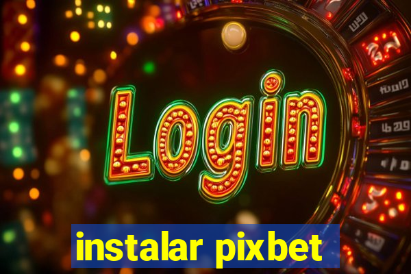 instalar pixbet