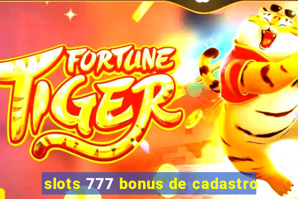 slots 777 bonus de cadastro